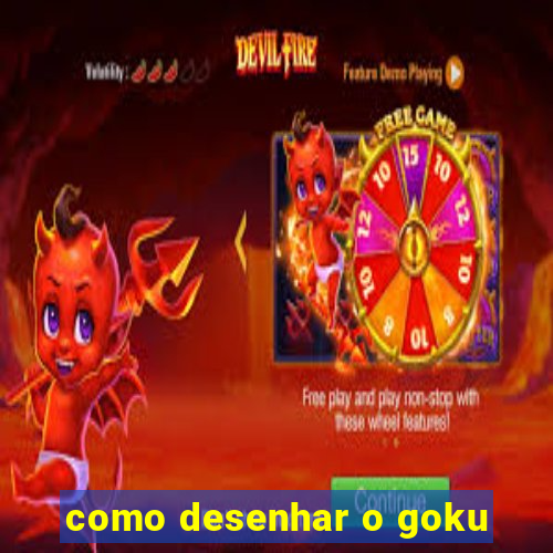 como desenhar o goku